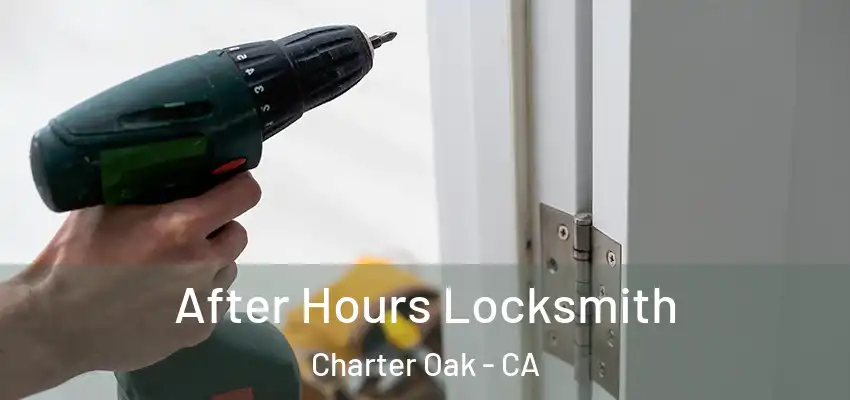  After Hours Locksmith Charter Oak - CA