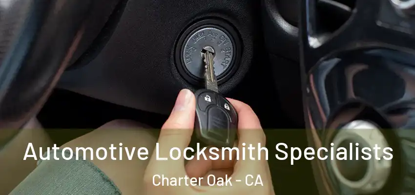  Automotive Locksmith Specialists Charter Oak - CA