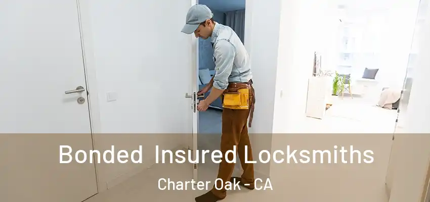  Bonded Insured Locksmiths Charter Oak - CA