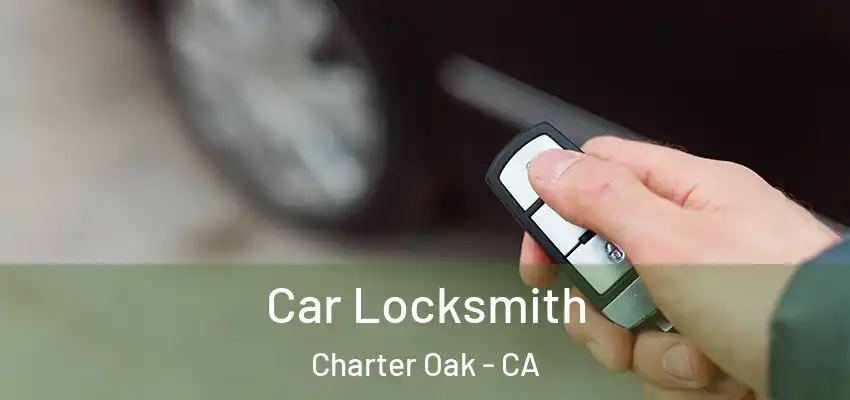  Car Locksmith Charter Oak - CA