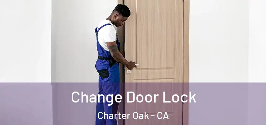  Change Door Lock Charter Oak - CA