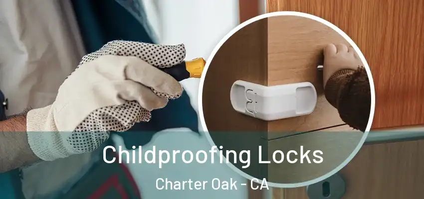  Childproofing Locks Charter Oak - CA