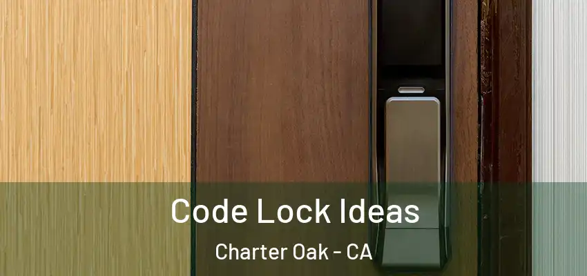  Code Lock Ideas Charter Oak - CA