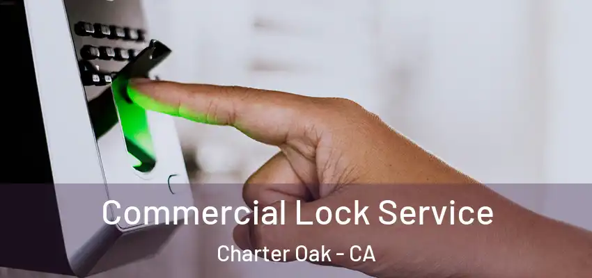  Commercial Lock Service Charter Oak - CA