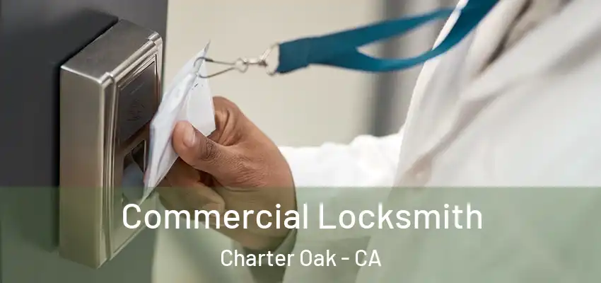  Commercial Locksmith Charter Oak - CA