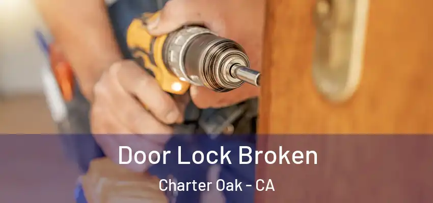  Door Lock Broken Charter Oak - CA