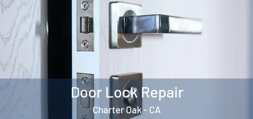  Door Lock Repair Charter Oak - CA