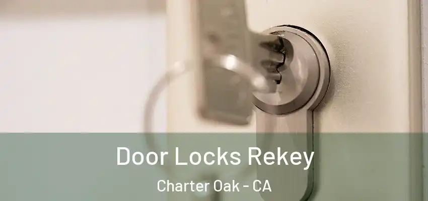  Door Locks Rekey Charter Oak - CA