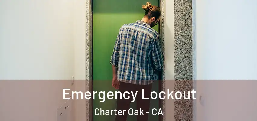  Emergency Lockout Charter Oak - CA