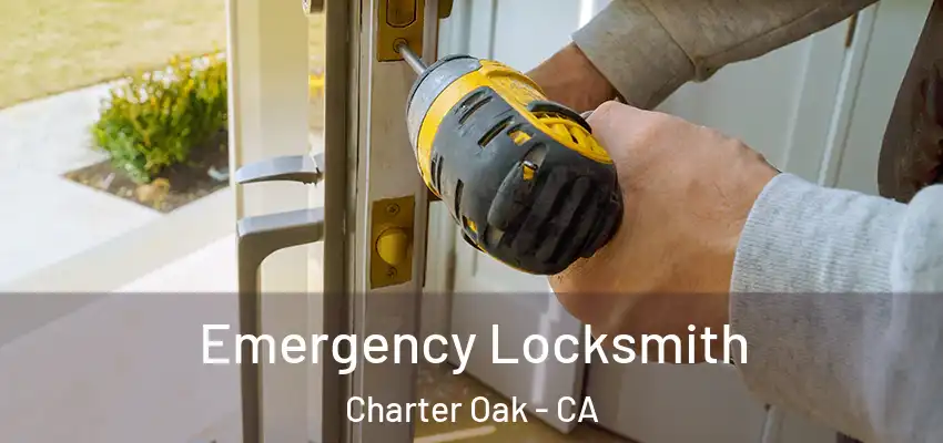  Emergency Locksmith Charter Oak - CA