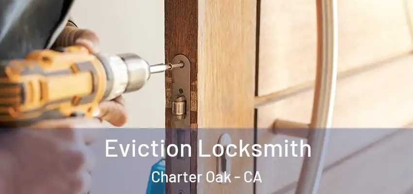  Eviction Locksmith Charter Oak - CA
