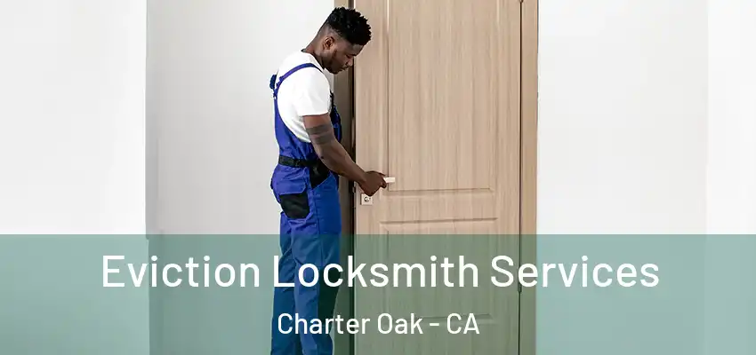  Eviction Locksmith Services Charter Oak - CA