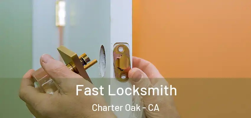  Fast Locksmith Charter Oak - CA