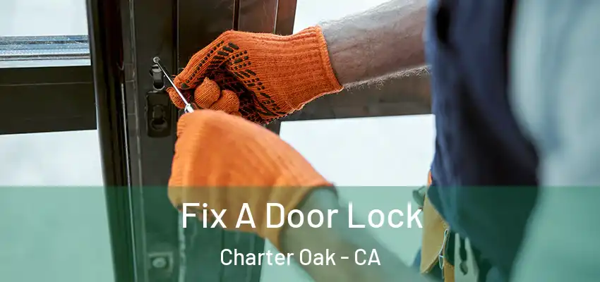  Fix A Door Lock Charter Oak - CA