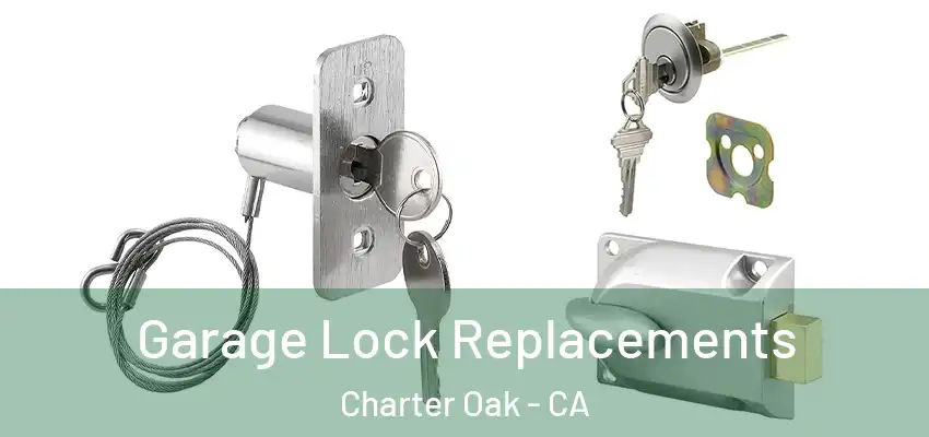  Garage Lock Replacements Charter Oak - CA