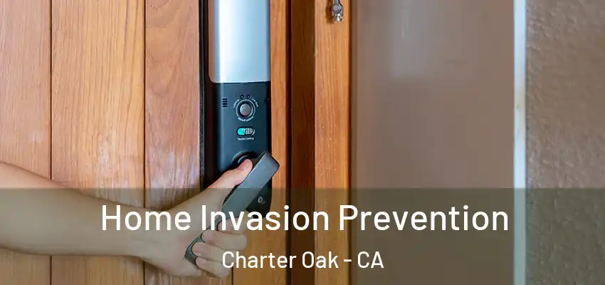  Home Invasion Prevention Charter Oak - CA
