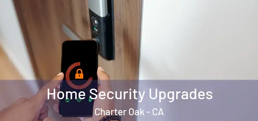  Home Security Upgrades Charter Oak - CA