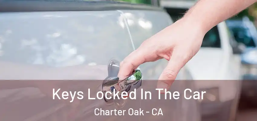  Keys Locked In The Car Charter Oak - CA