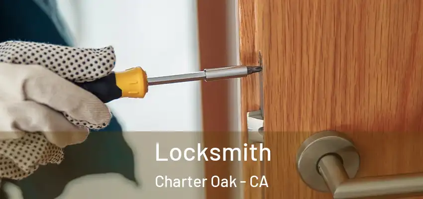 Locksmith Charter Oak - CA