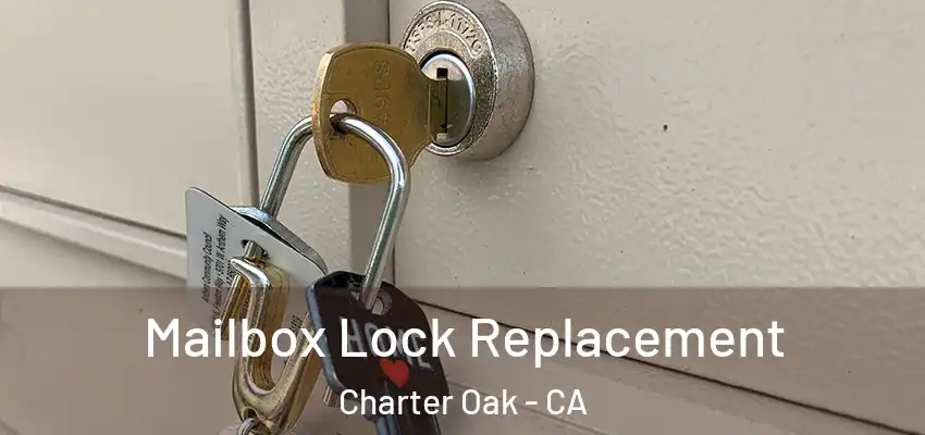  Mailbox Lock Replacement Charter Oak - CA