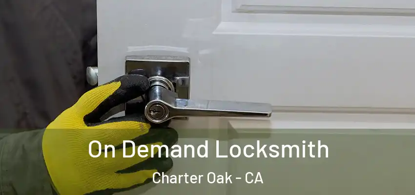  On Demand Locksmith Charter Oak - CA