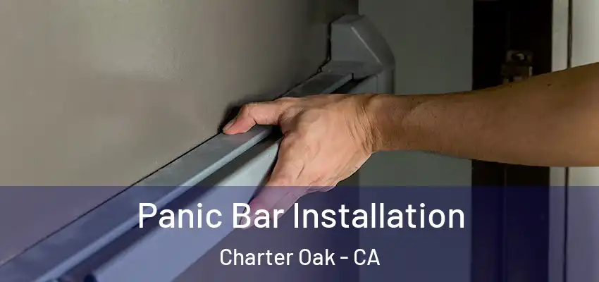  Panic Bar Installation Charter Oak - CA