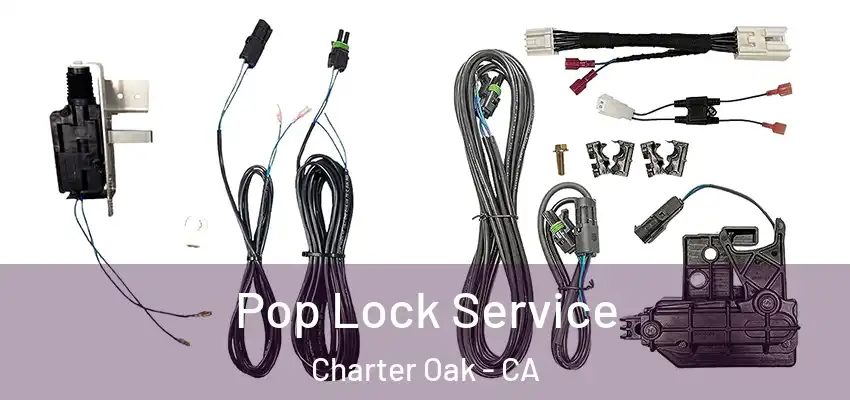  Pop Lock Service Charter Oak - CA