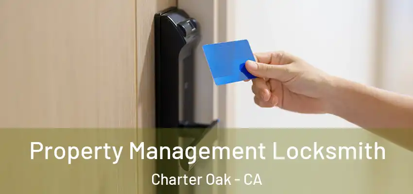  Property Management Locksmith Charter Oak - CA