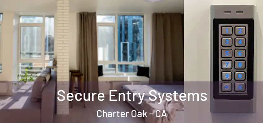  Secure Entry Systems Charter Oak - CA