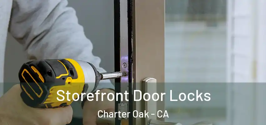  Storefront Door Locks Charter Oak - CA