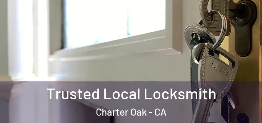  Trusted Local Locksmith Charter Oak - CA